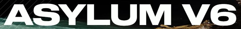 Asylum V6
